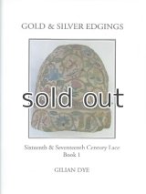 Gold and Silver Edgings: Book 1: Sixteenth and Seventeenth Century Bobbin Lace　ゴールドとシルバーのエジング　16〜17世紀のボビンレース（１）