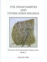 The Isham Samples and Other Linen Edgings: Book 2: Sixteenth and Seventeenth Century Bobbin Lace　アイシャムのサンプラーとその他エジング　16〜17世紀のボビンレース（２）
