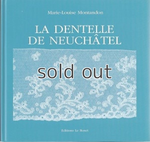 画像1: LA DENTELLE DE NEUCHATEL スイス・ヌーシャテルのボビンレースの歴史と作品 (1)