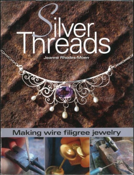 画像1: Silver Threads: Making Wire Filigree Jewelry　シルバーの線条細工ジュエリーのつくり方とデザイン集 (1)